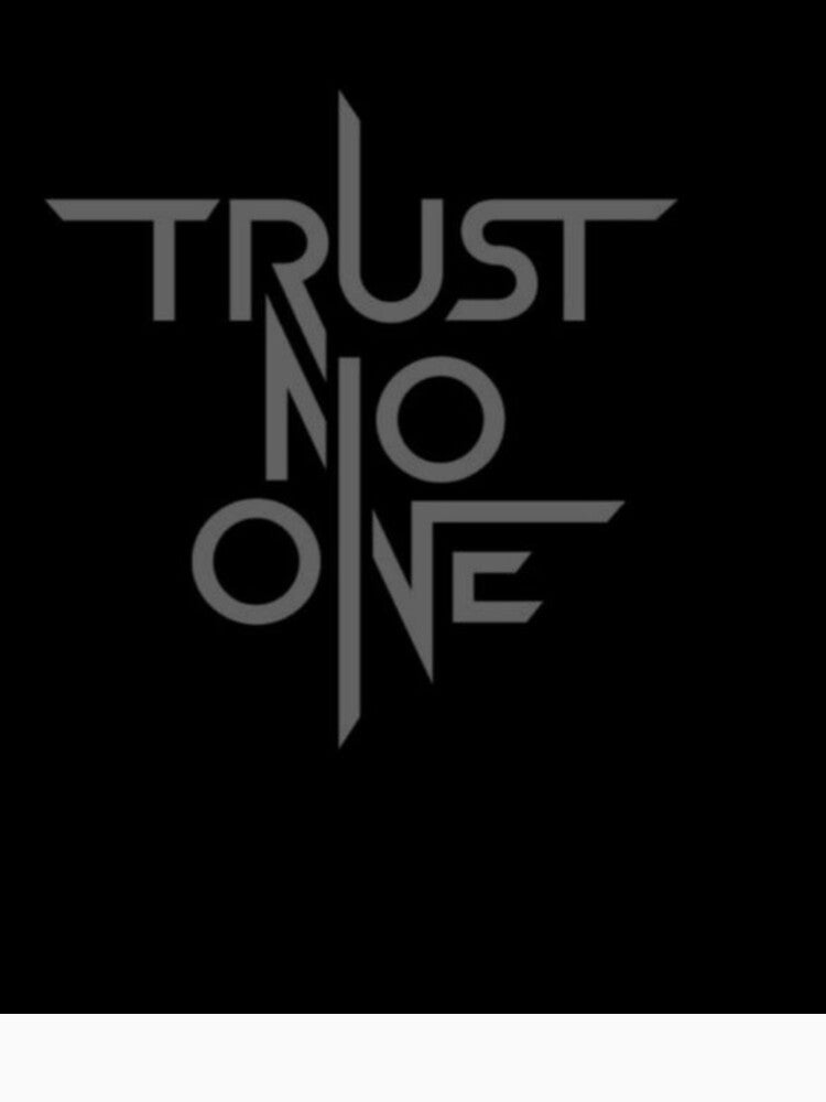 trust no one shirt by HinariDesign