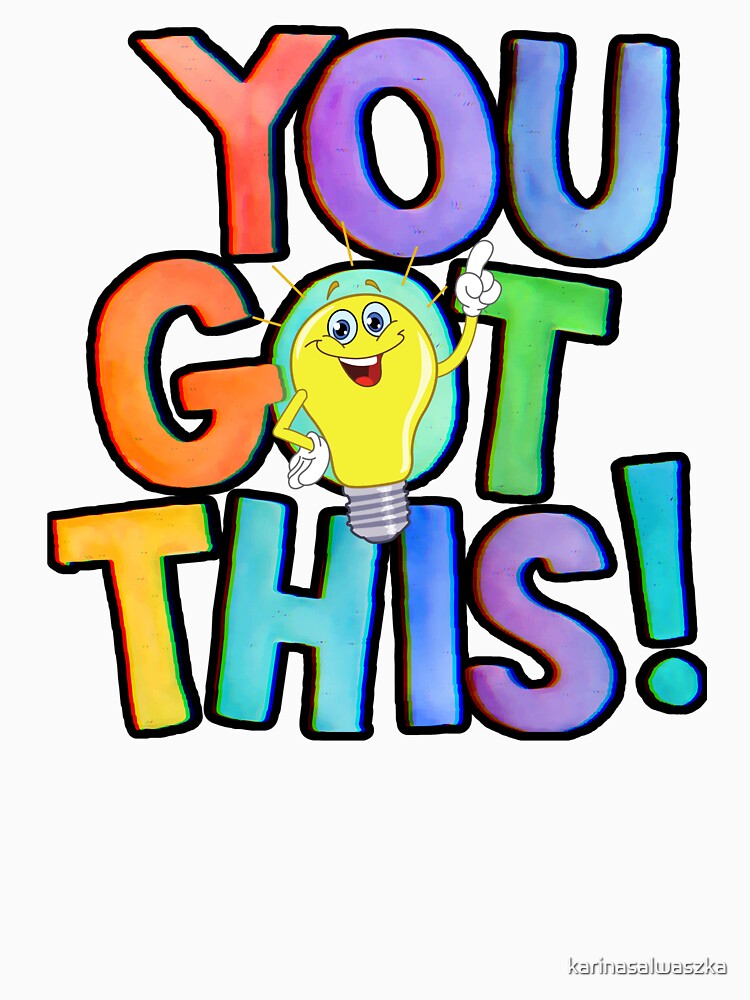 "You Got This" inspirational, motivational, encouraging, bright colors, light bulb moment by karinasalwaszka