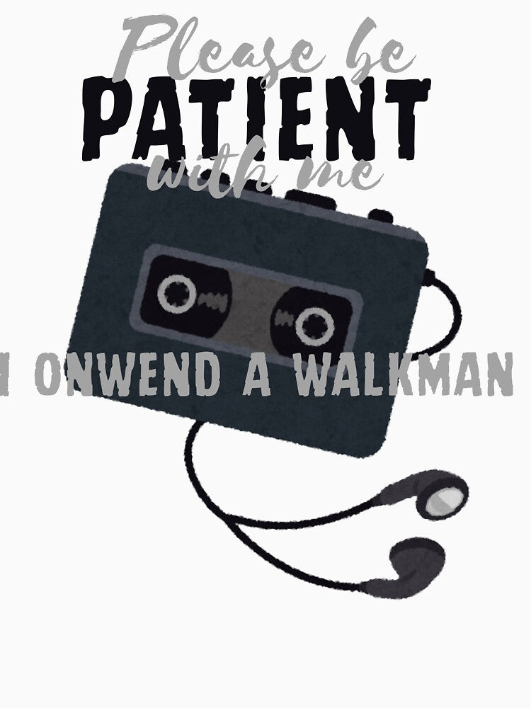 Please Be Patient With Me I Owned A Walkman Essential T-Shirt by Speczify