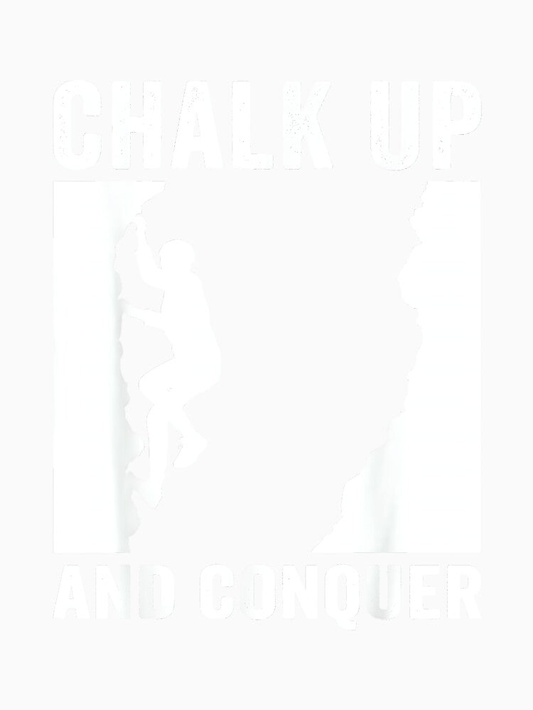 Chalk Up And Conquer Boulderer by JoyJRamos