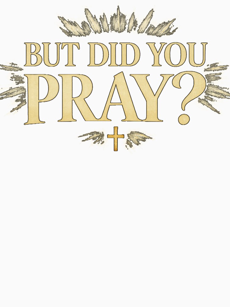 But Did You Pray? Vintage Streetwear Design by FrameFlow