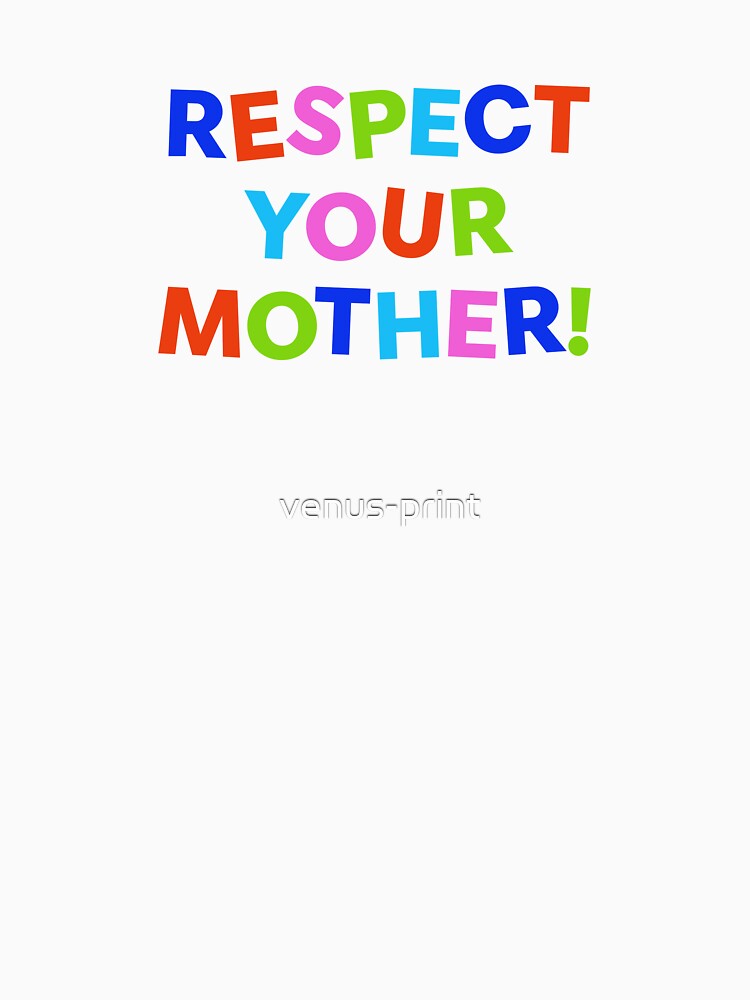 Respect your mother! by venus-print