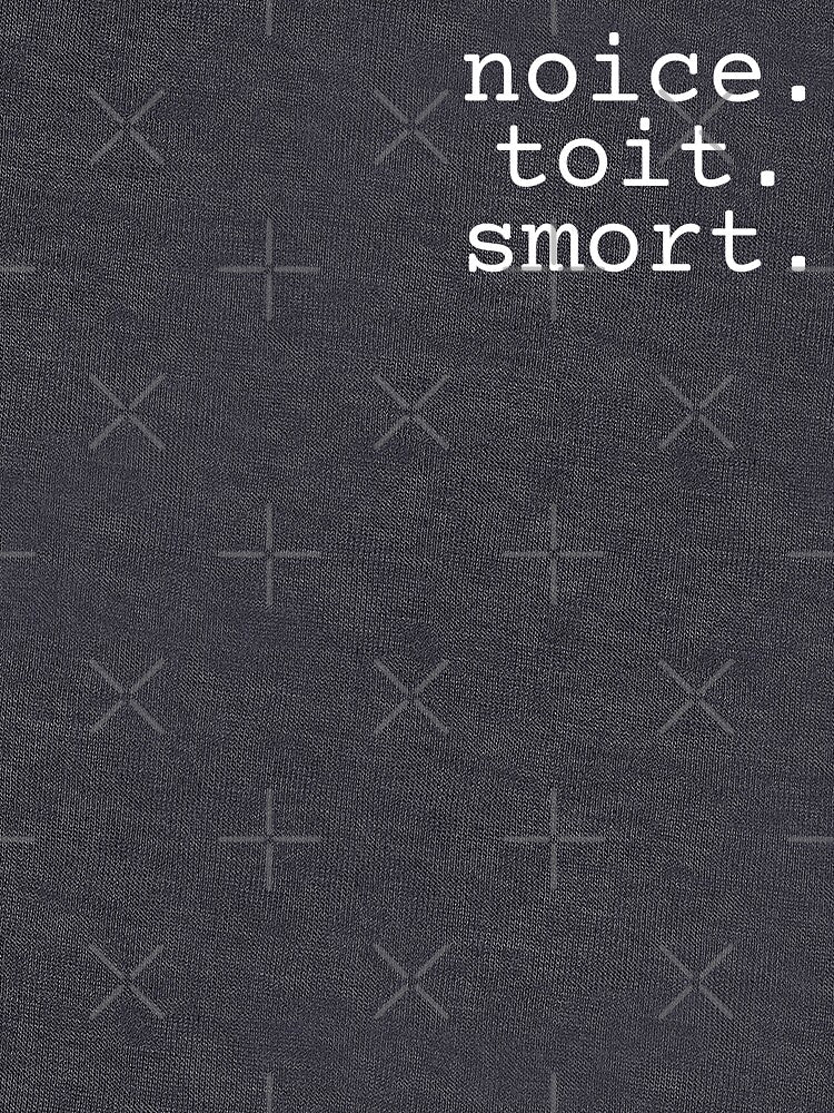Noice. Toit. Smort. - Brooklyn Nine-Nine by Brooklyn-99shop