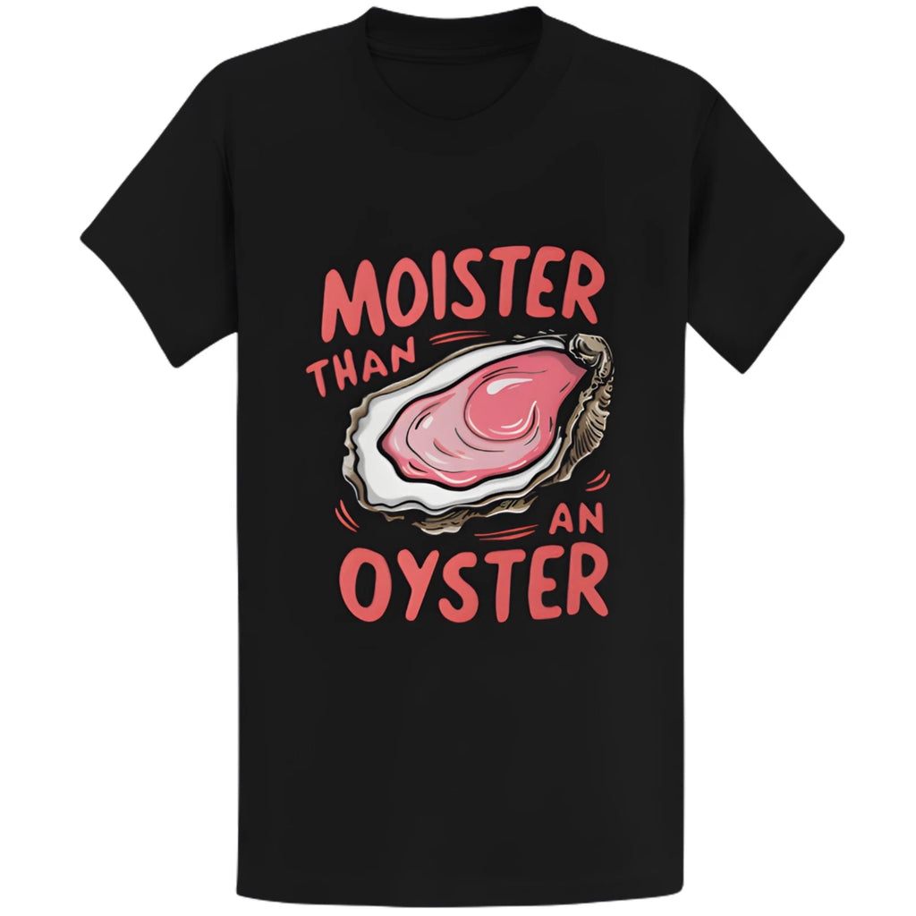 Gildan 5000 Moister Than An Oyster T-Shirt - Funny Retro Humor Gift Tee