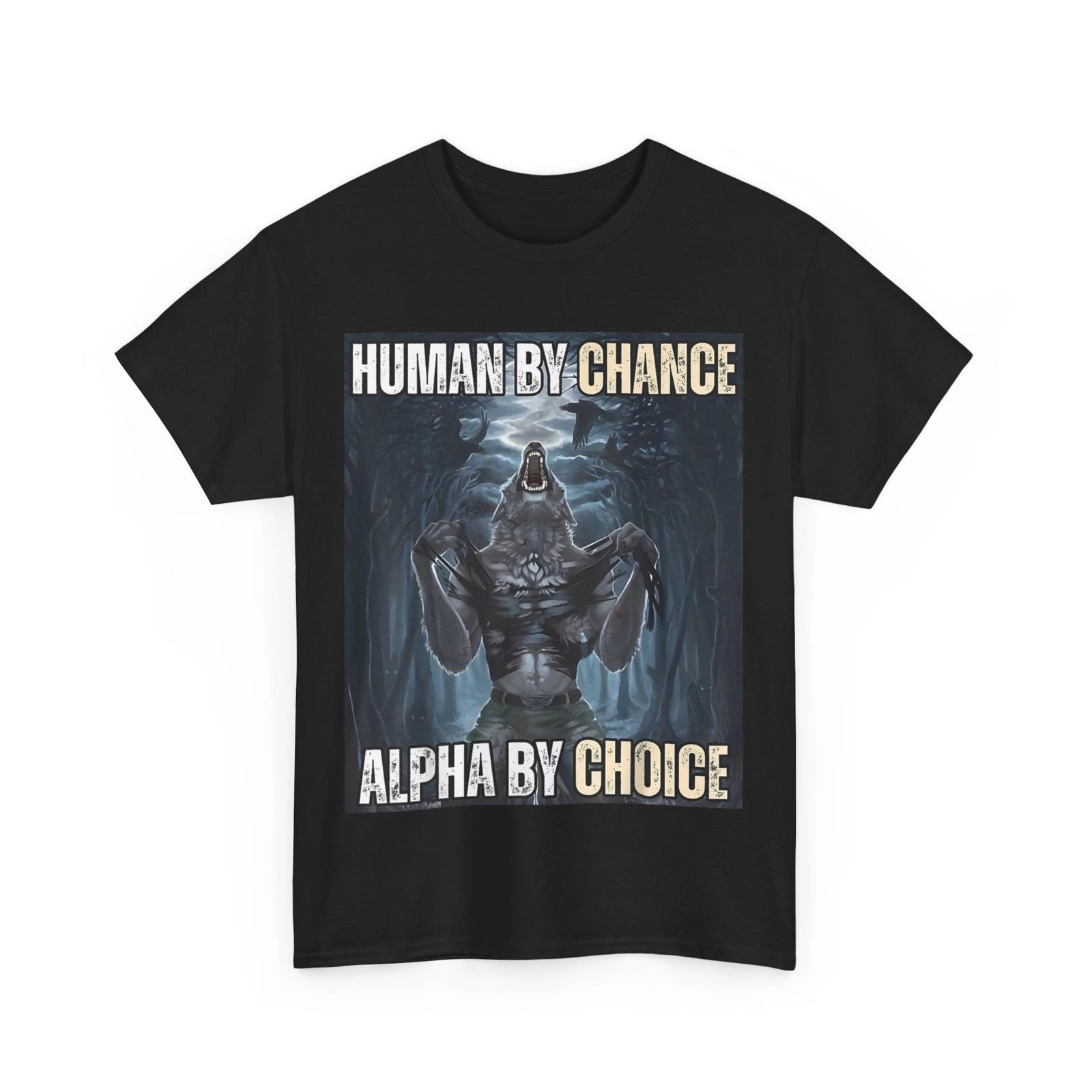 Human By Chance Alpha By Choice Cool Funny Alpha Wolf Meme T-Shirt