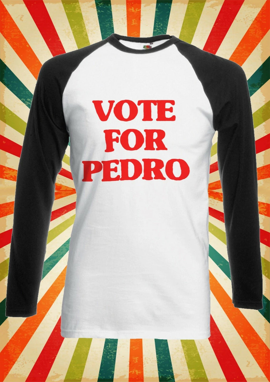 Vote For Pedro Retro Funny Men Women Long Short Sleeve Baseball T Shirt 2518