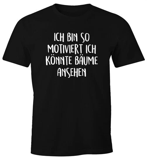 Mens T-Shirt Saying Funny I'm So Motivated I Could Look At Trees