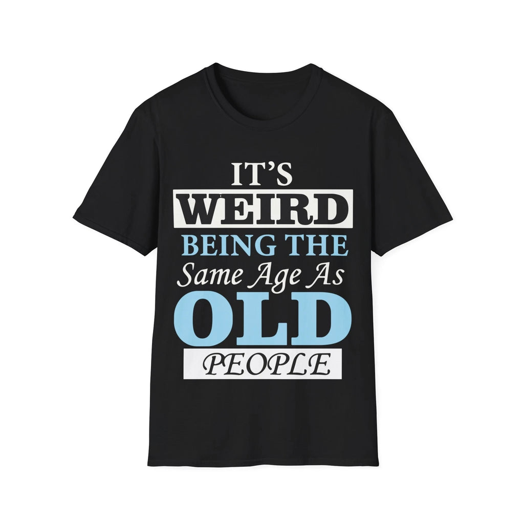 Funny Birthday T-Shirt, Funny Gift for Aging Friends, Humor Tee, Meme Shirt,