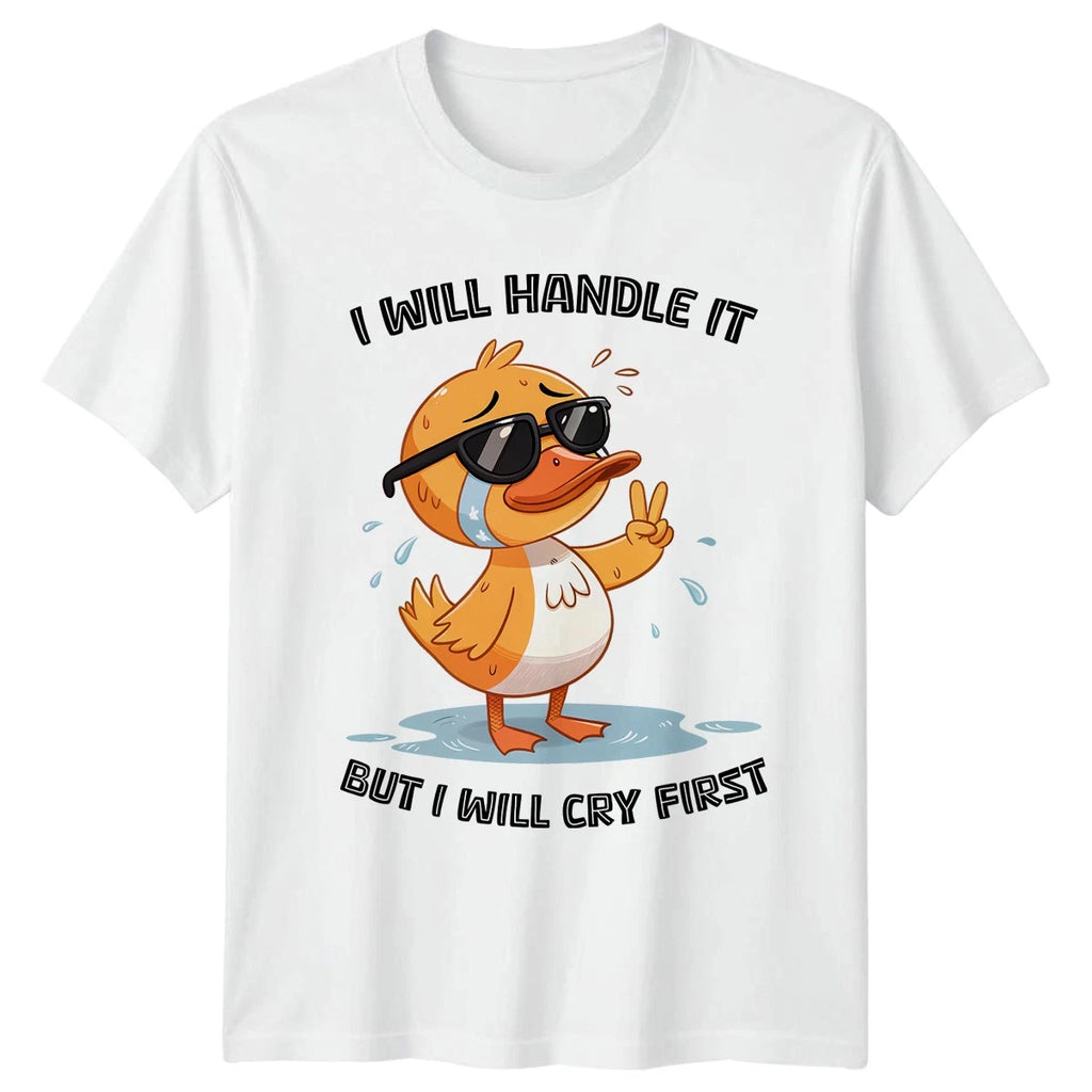 I Will Handle It But I Will T-Shirt Duck Humor Birthday Gift For Him And Her