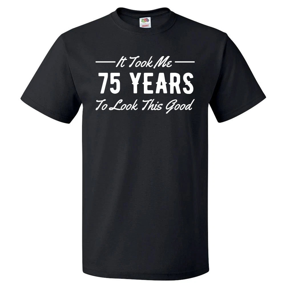 75th Birthday Gift For 75 Year Old Took Me T Shirt