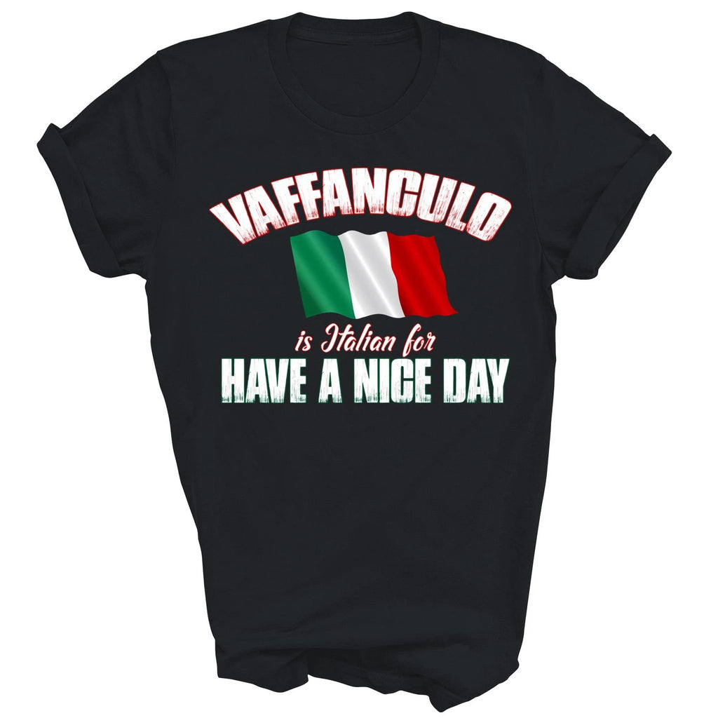 Vaffanculo Is Italian For Have A Nice Day Unisex Shirt Gift