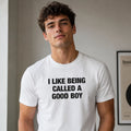 I Like Being Called A Good Boy T-Shirt Mens Womens White Joke Gift Casual Cotton