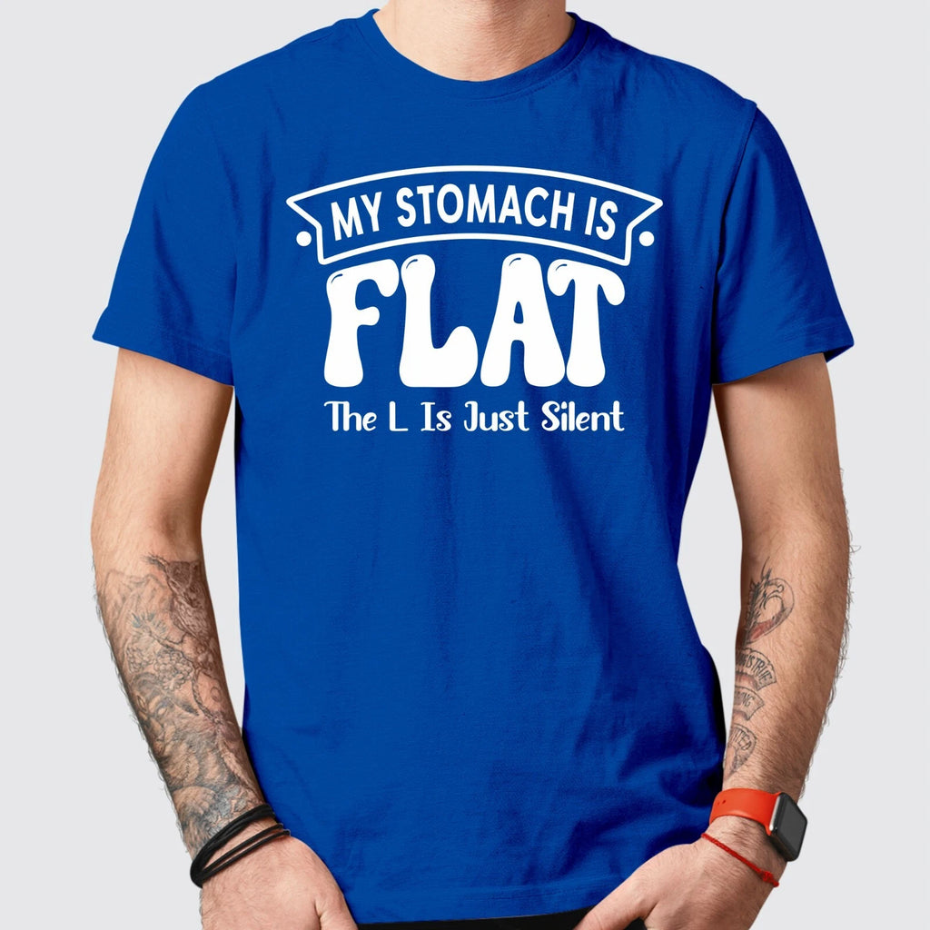 My Stomach is Flat, The 'L' is Just Silent - Hilarious Exercise Workout T-Shirt