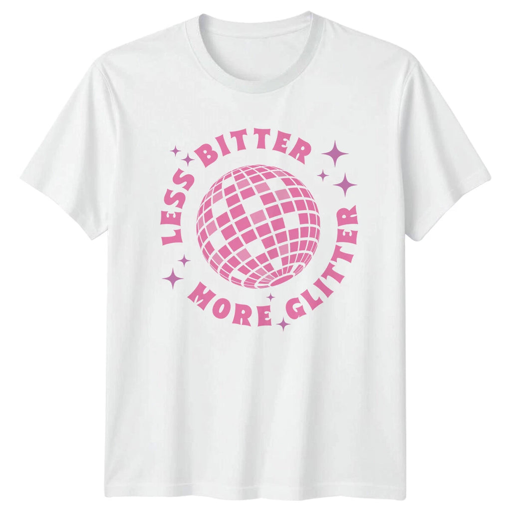 Less Bitter More Glitter Disco Ball Feminism Slogan T-Shirt