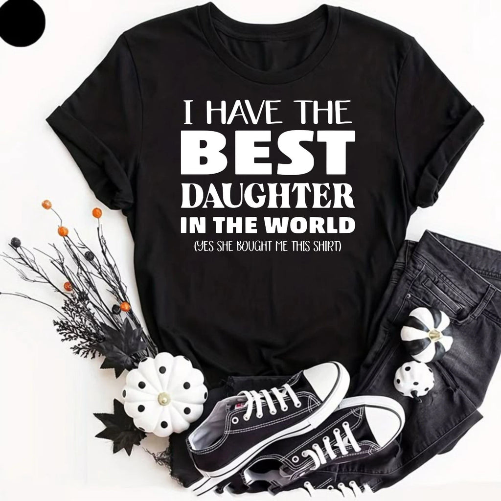 I Have the Best Daughter in the World Father's Day Gift Dad Joke T-Shirt Unisex