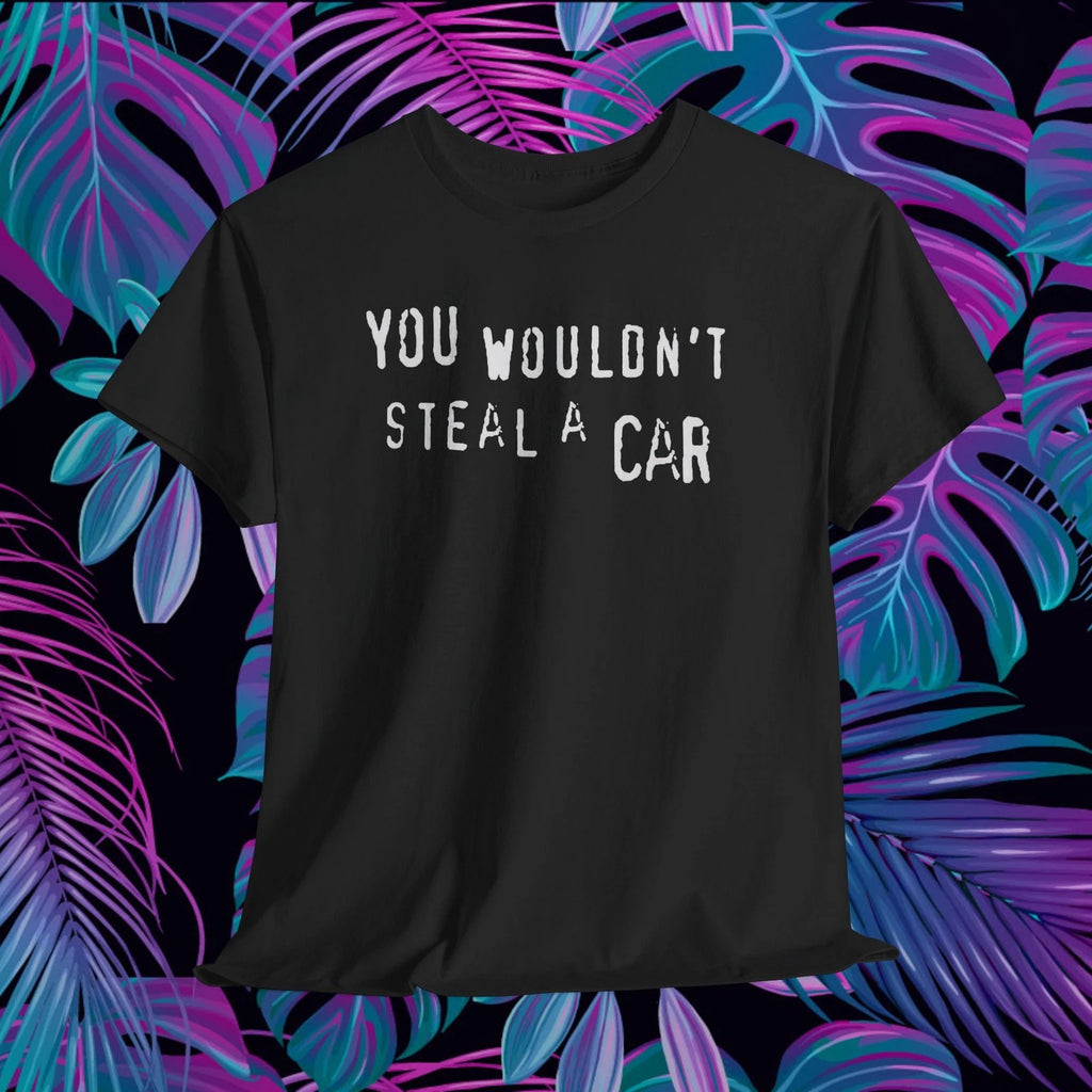 You Wouldn’t Steal A Car Meme T-Shirt Funny Retro Piracy Warning Graphic Tee