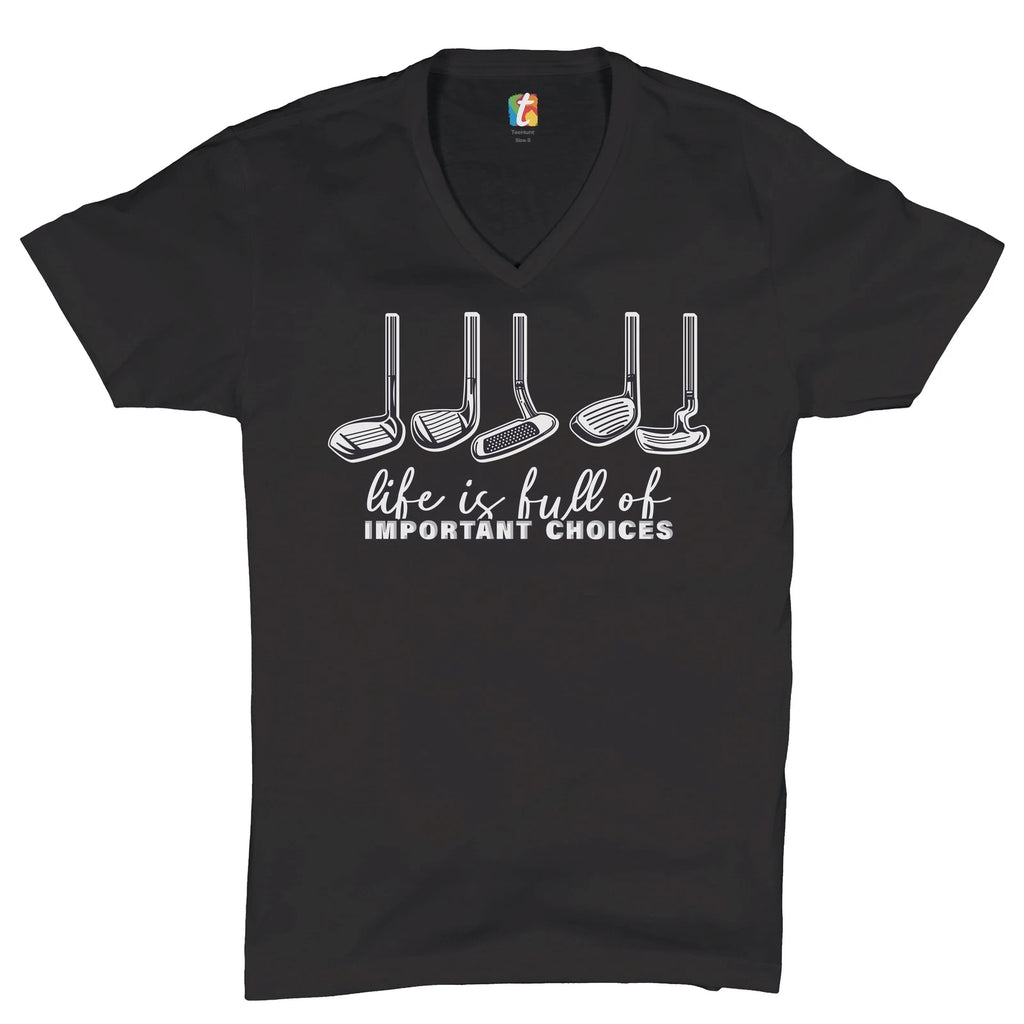 Life Is Full of Important Choices V-Neck T-shirt Funny Golf Clubs Golfing Tee