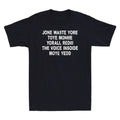 Jone Waste Yore Toye Shirt Funny Jone Waste Your Time Funny Saying Men's T-Shirt