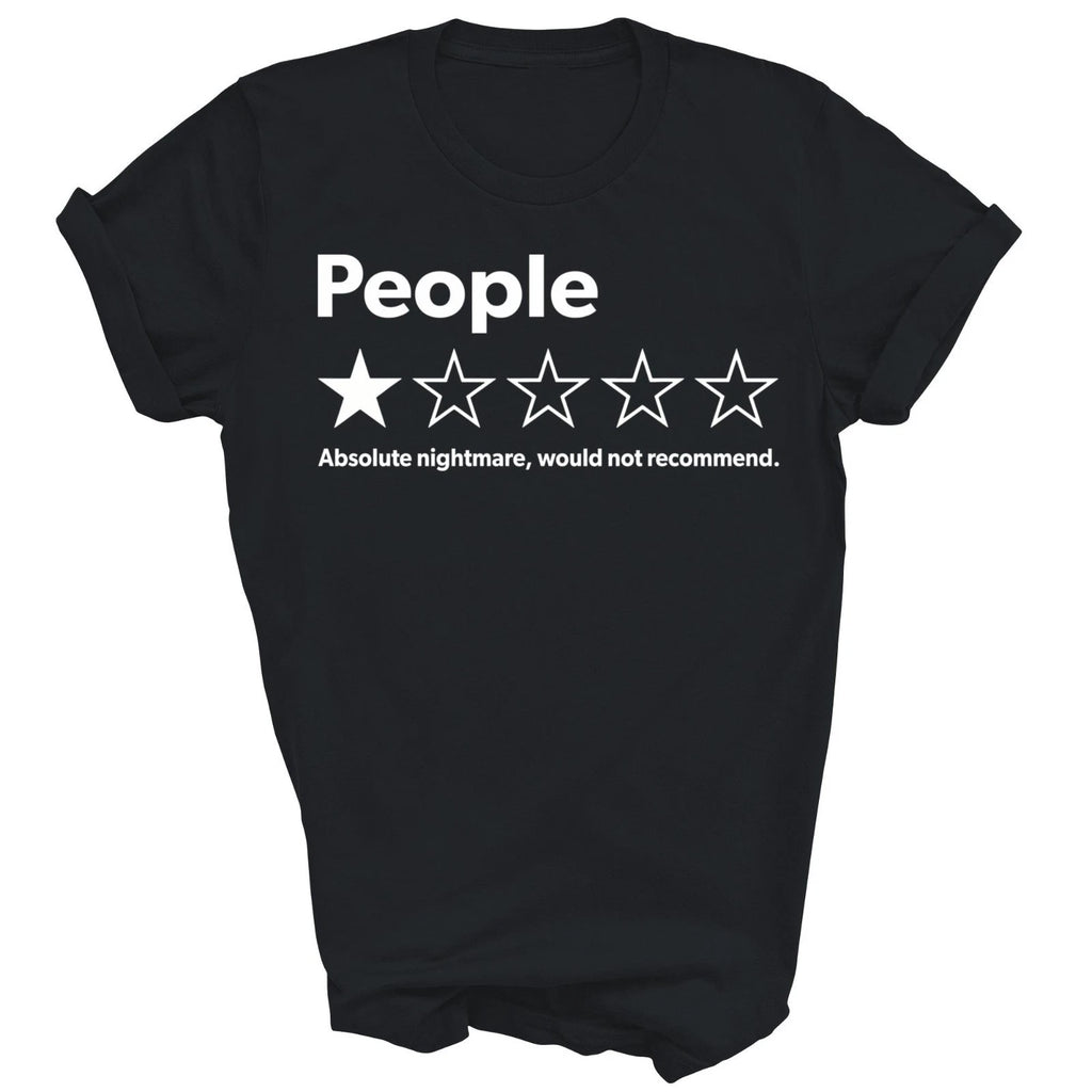 People Absolute Nightmare Would Not Recommend Unisex Shirt Gift