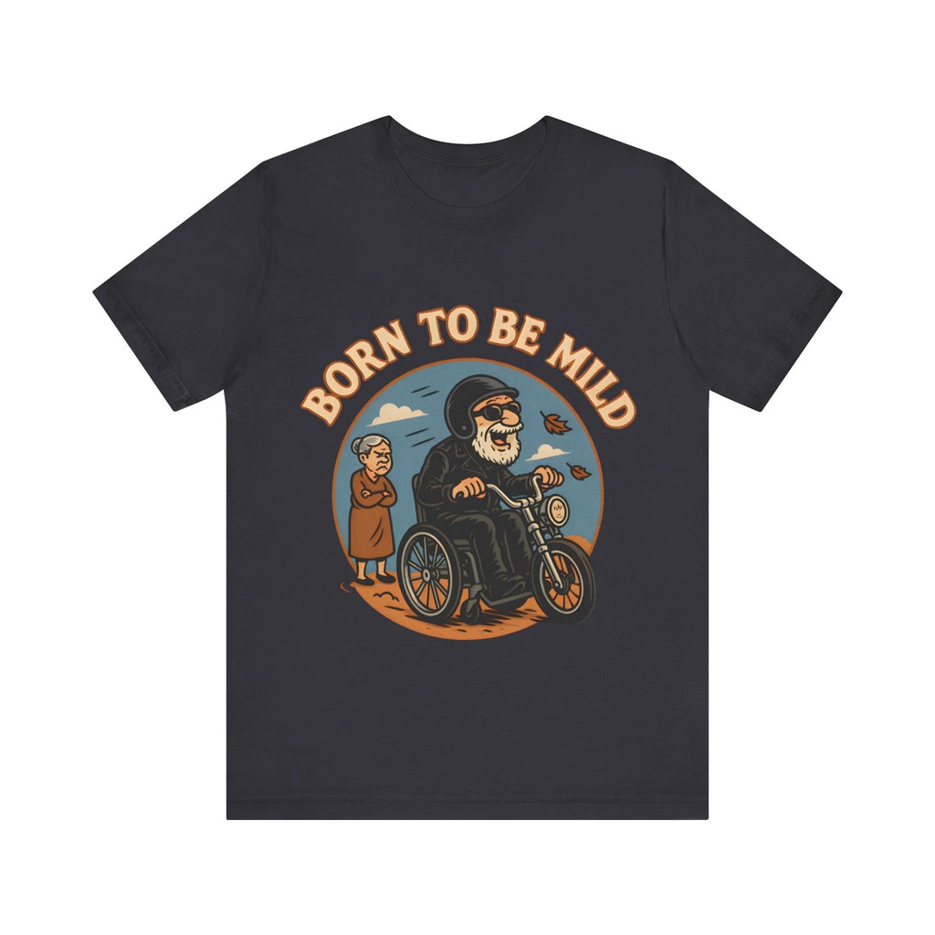 Born to Be Mild – Funny Old Biker Wheelchair Motorcycle Parody Unisex T-Shirt