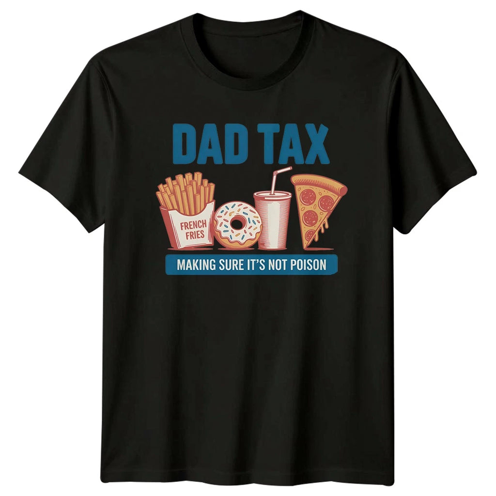 Dad Tax Making Sure Its Mens T-Shirt Food Humor Fatherhood Fathers Day Gift