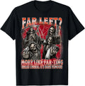 Funny Far Left More Like Farting Skeleton Meme T-Shirt