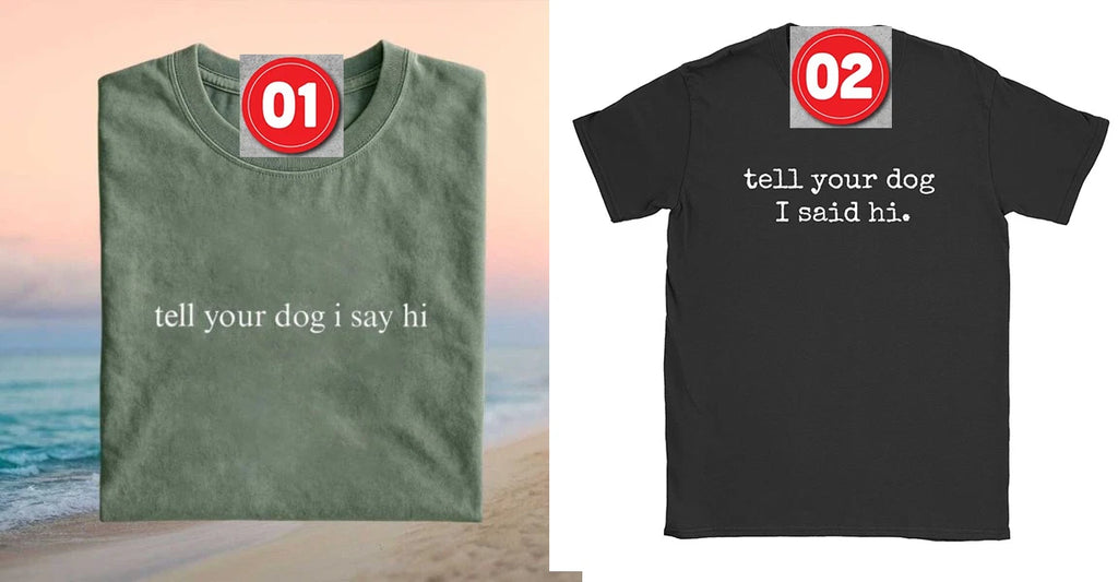tell your dog i said hi Tee Merch, T-shirt