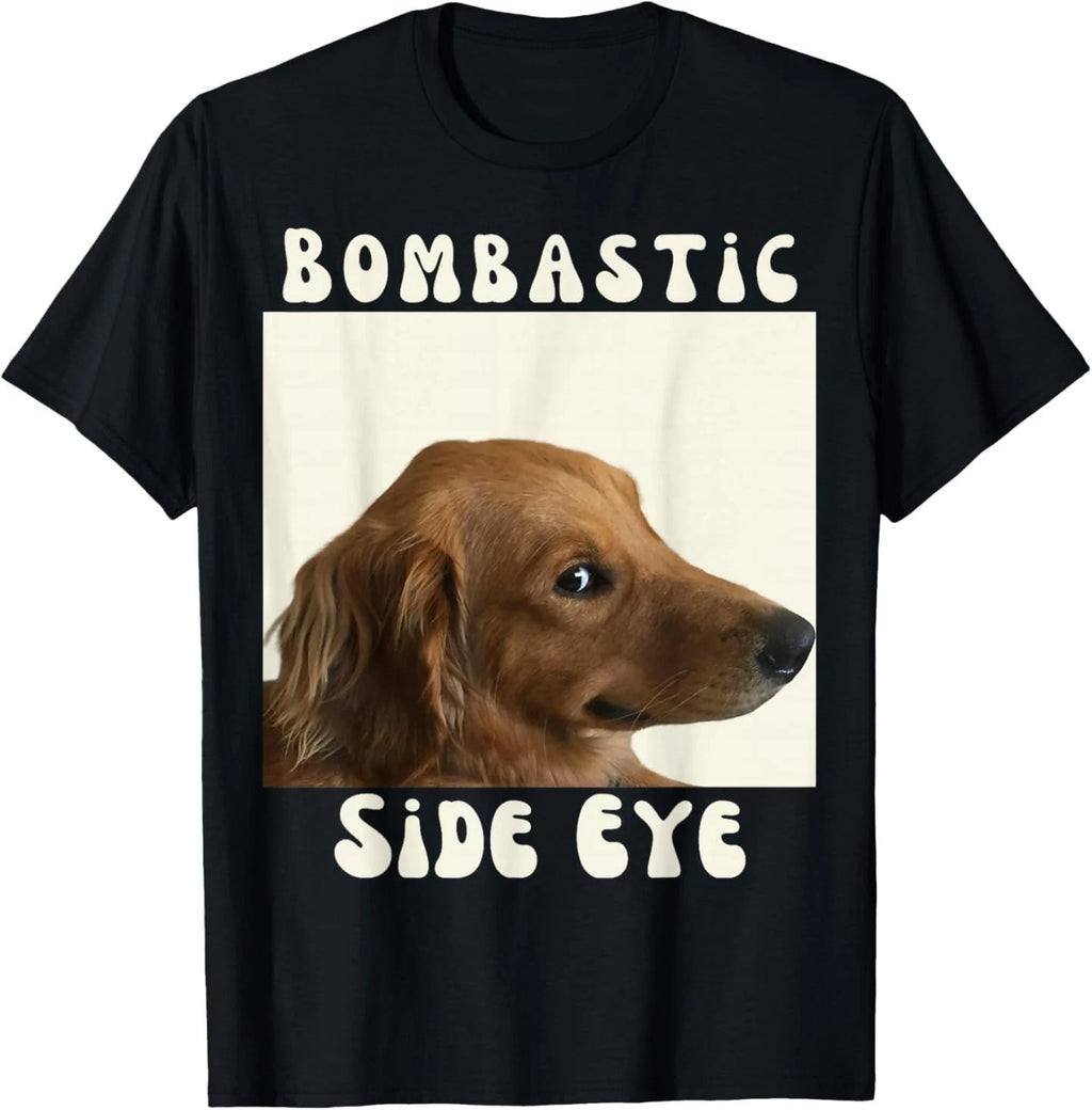Bombastic Side Eye Funny Dog Meme Sarcastic Saying T-Shirt