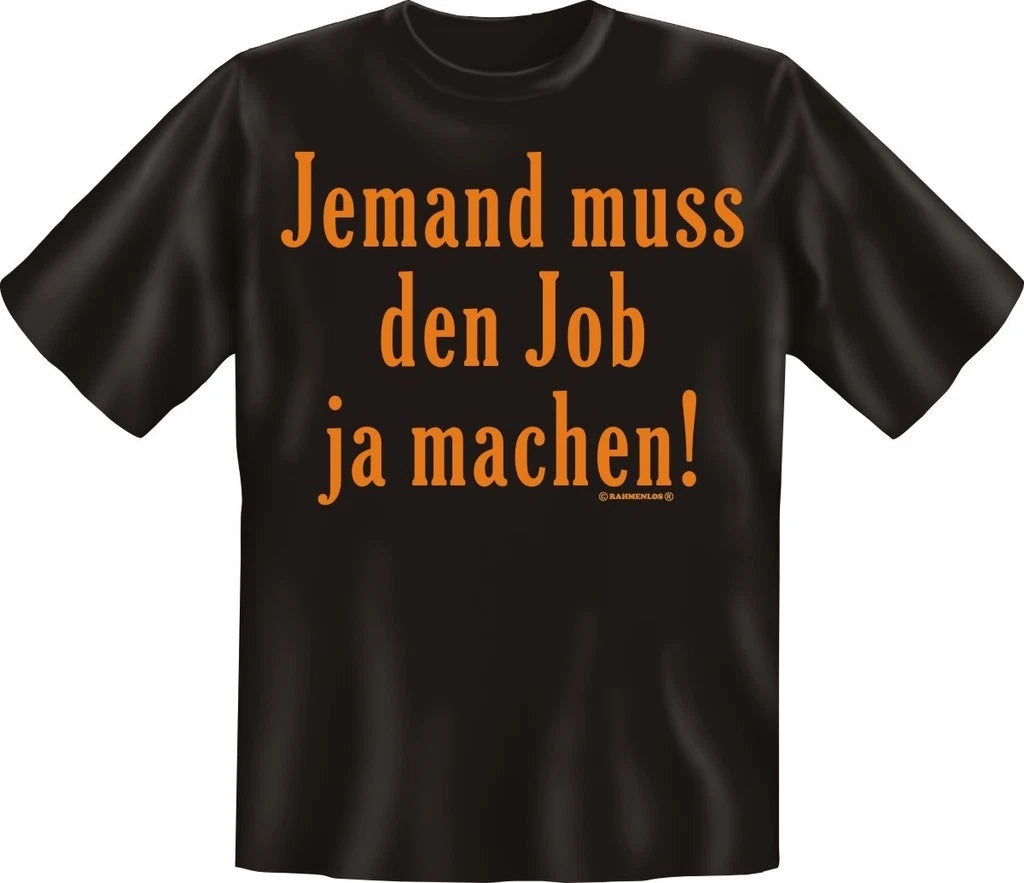 Men's Quotes T-Shirt Someone Has To Do The Job Funny Men's Work Shirt