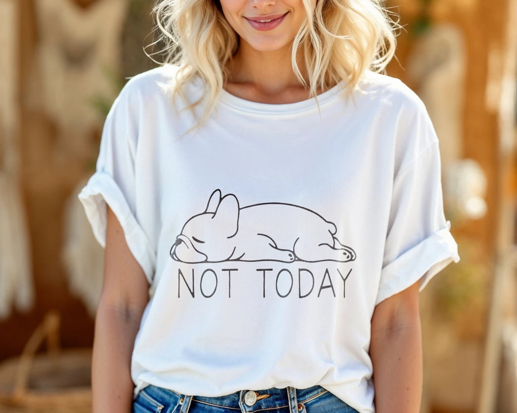Funny French Bulldog T-Shirt – Not Today Lazy Dog Graphic Tee A190