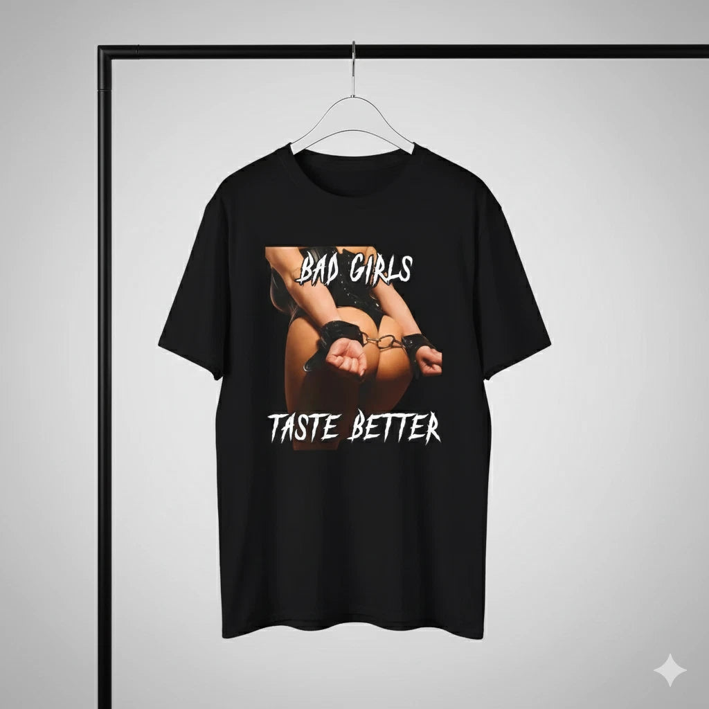 Bad Girls Taste Better Graphic T-Shirt Sexy Quote Unisex Black - S050