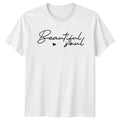 Beautiful Soul Womens T-Shirt Positive Affirmation Birthday Gift For Her