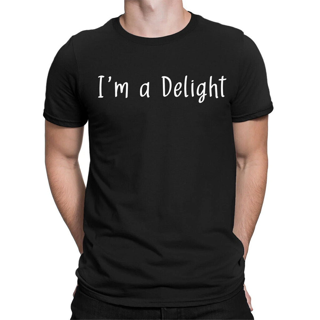 Im A Delight Funny Sarcastic Humor Attitude Quote Mens Womens T-Shirts Top #NED