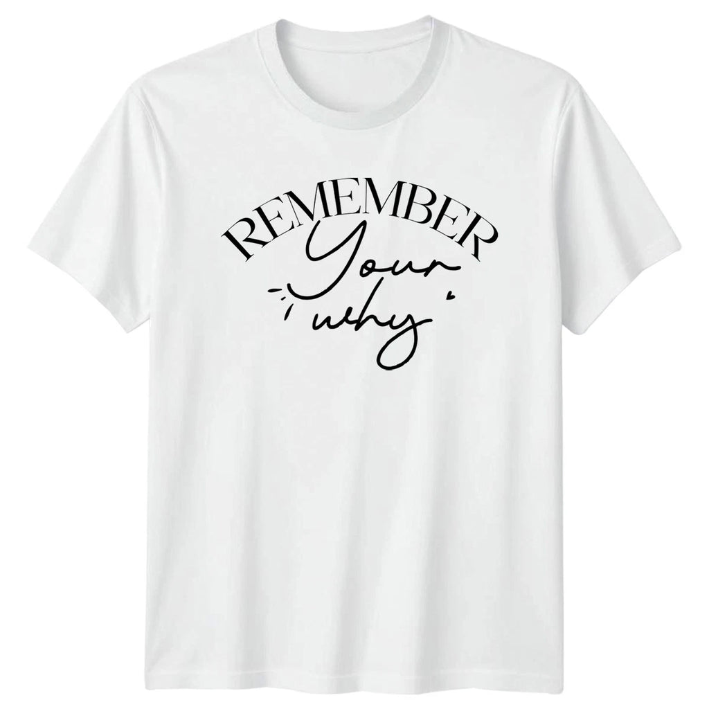 Remember Your Why T-Shirt Inspirational Motivational Gift For Him And Her