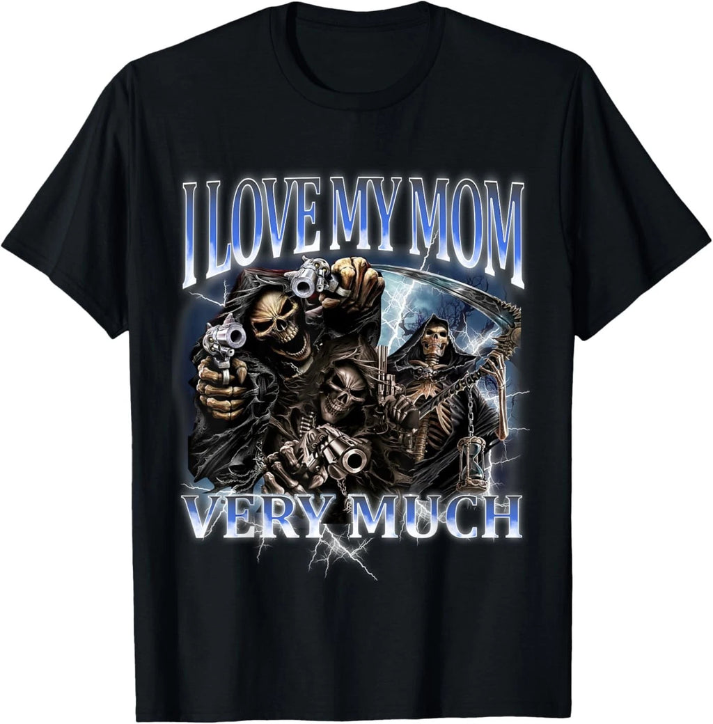 I Love My Mom Very Much Funny Hard Skeleton Meme Gen Z T-Shirt