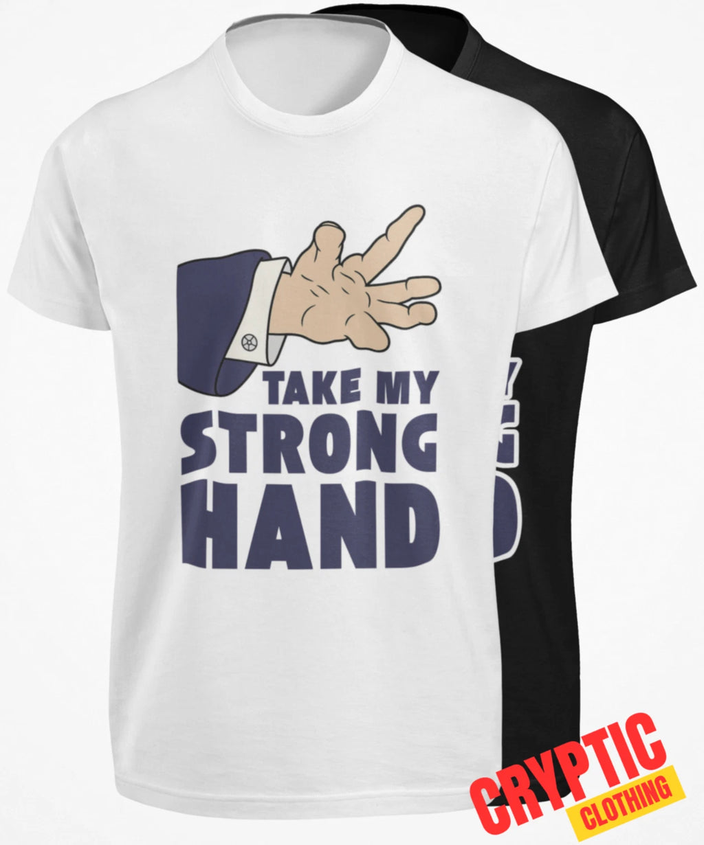 Take My Strong Hand T SHIRT Funny Scary Movie 2 Quote Adult Dark Humor Joke TEE