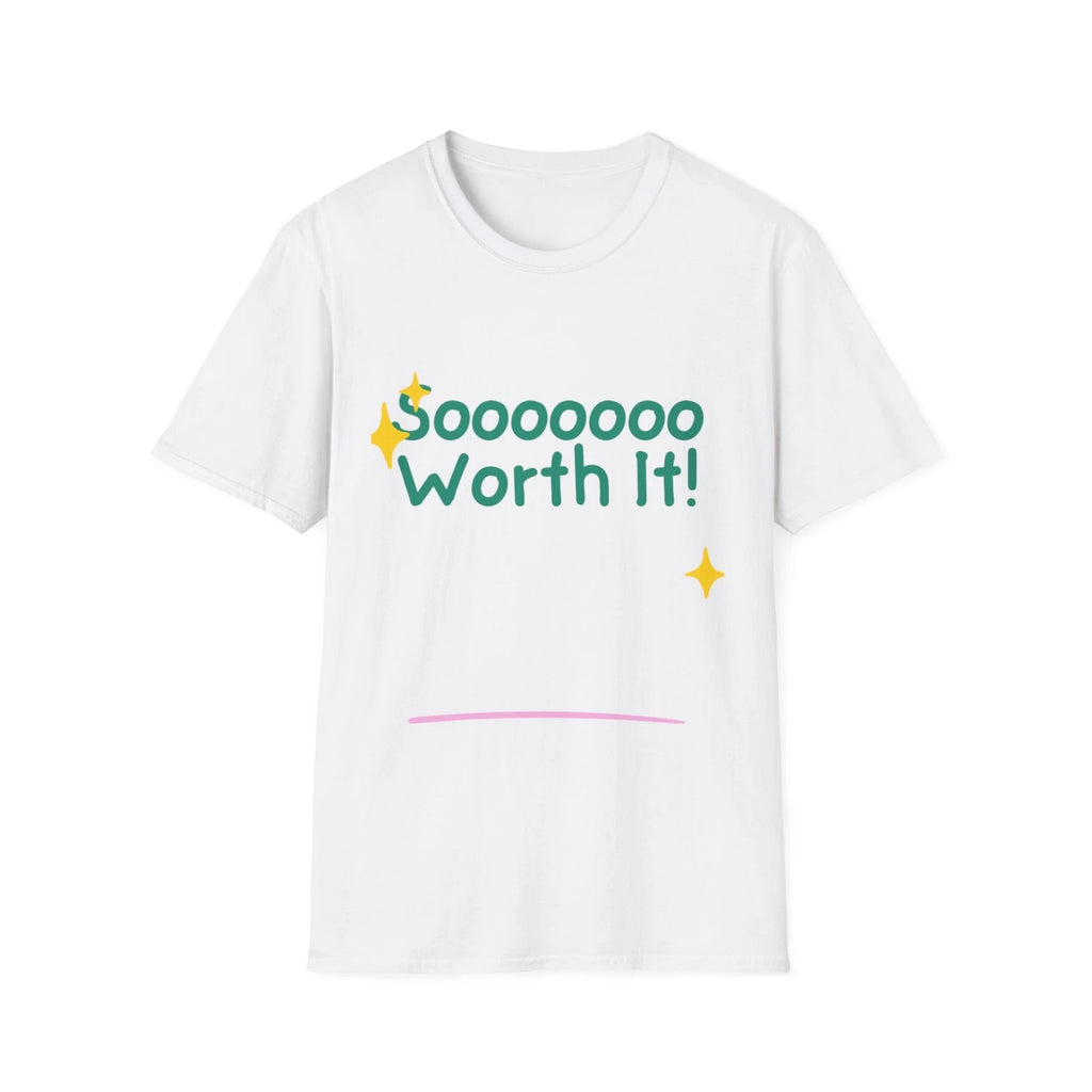 Soooooo Worth It! Unisex Softstyle T-Shirt, Casual Tee, Everyday Wear, Gift