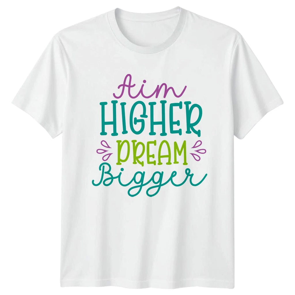 Aim Higher Dream Bigger T-Shirt Inspirational Motivational Gift For Him And Her
