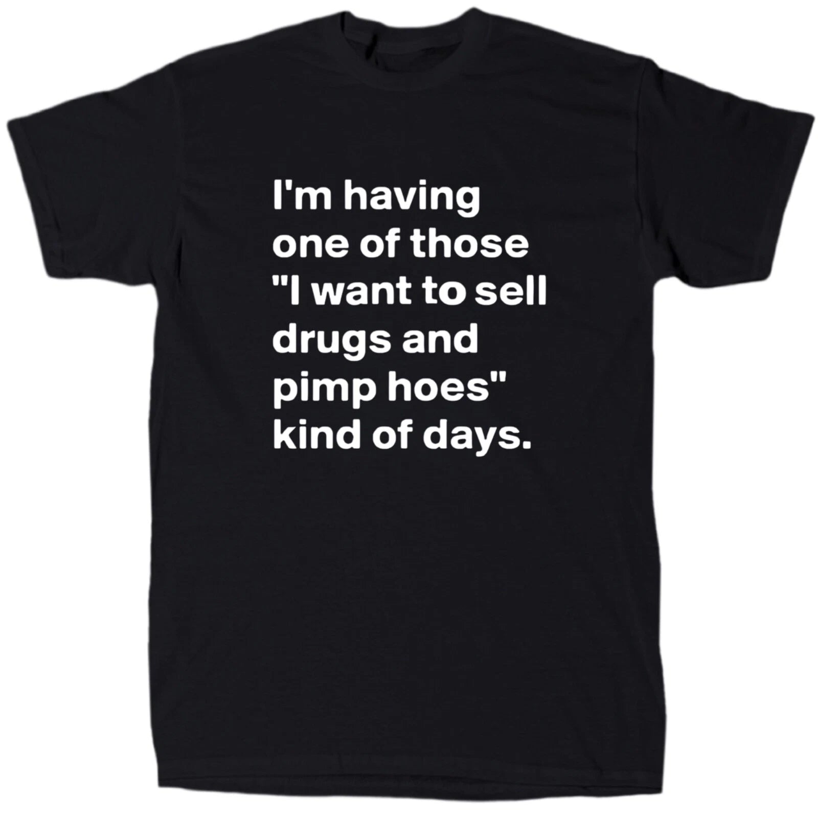 Sell drugs and pimp hoes men’s funny offensive T-Shirt - Cotton - Gift - Black
