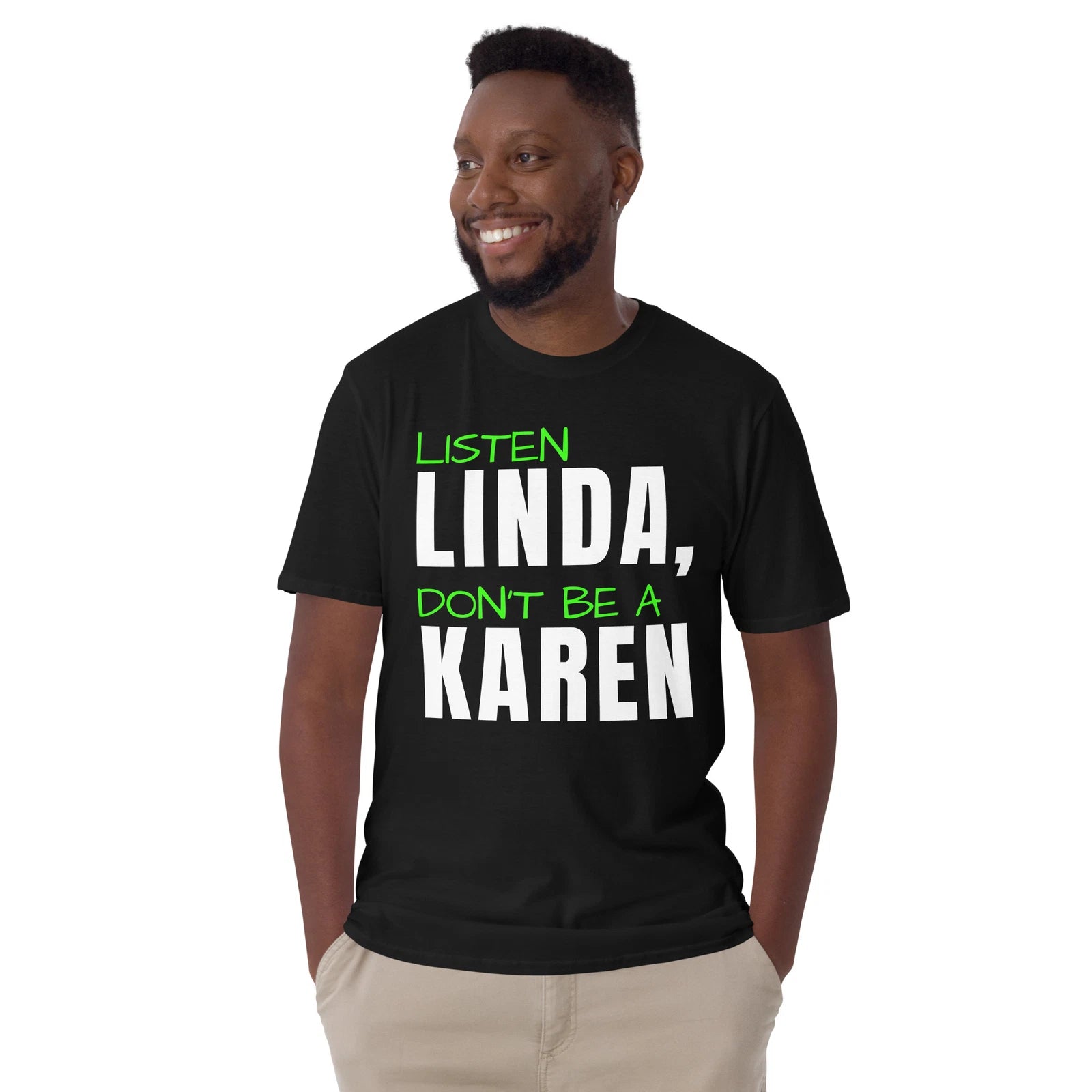 Listen Linda Don't Be A Karen, Unisex T-Shirt, Humorous Joke, Funny Karen