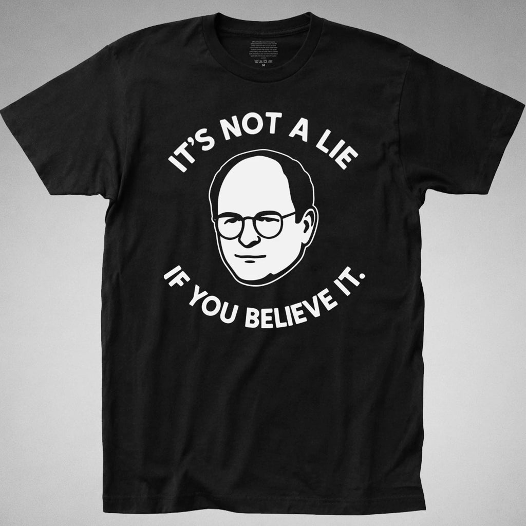 It's Not a Lie T Shirt  TV Comedy George Costanza Jerry Elaine Kramer Seinfeld