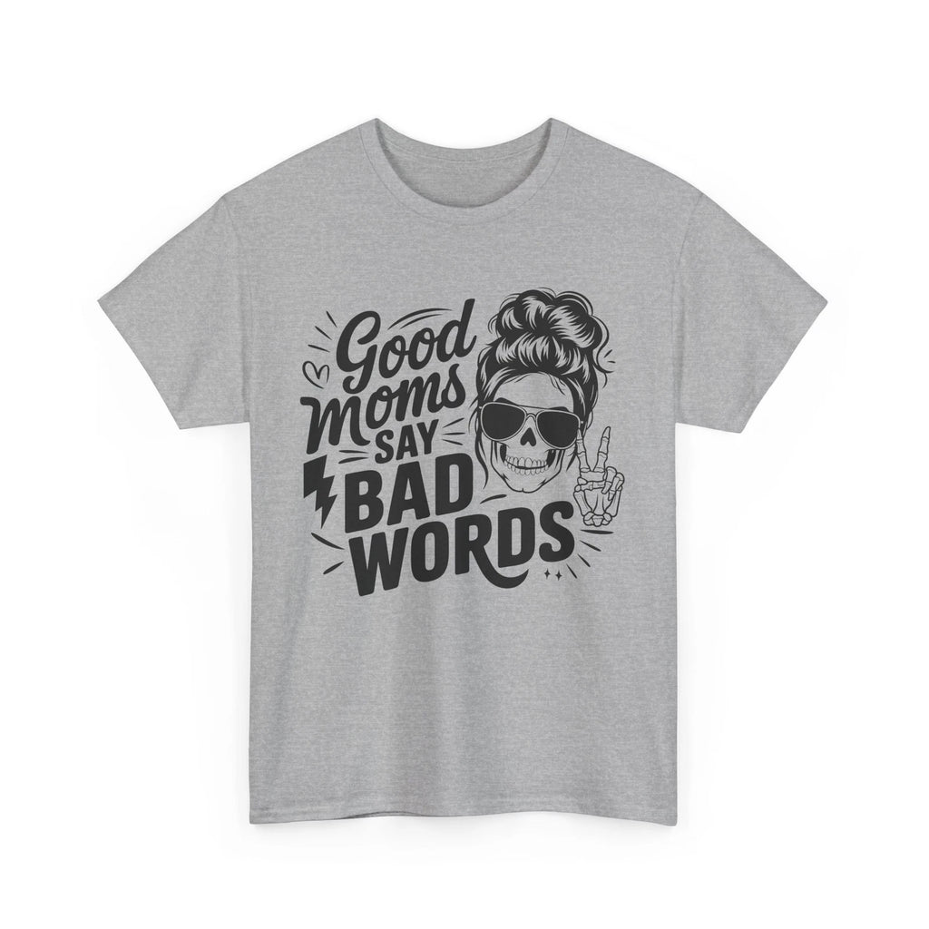 Sarcastic T-Shirt | Witty & Clever Humor Shirt | Mom say Shirt