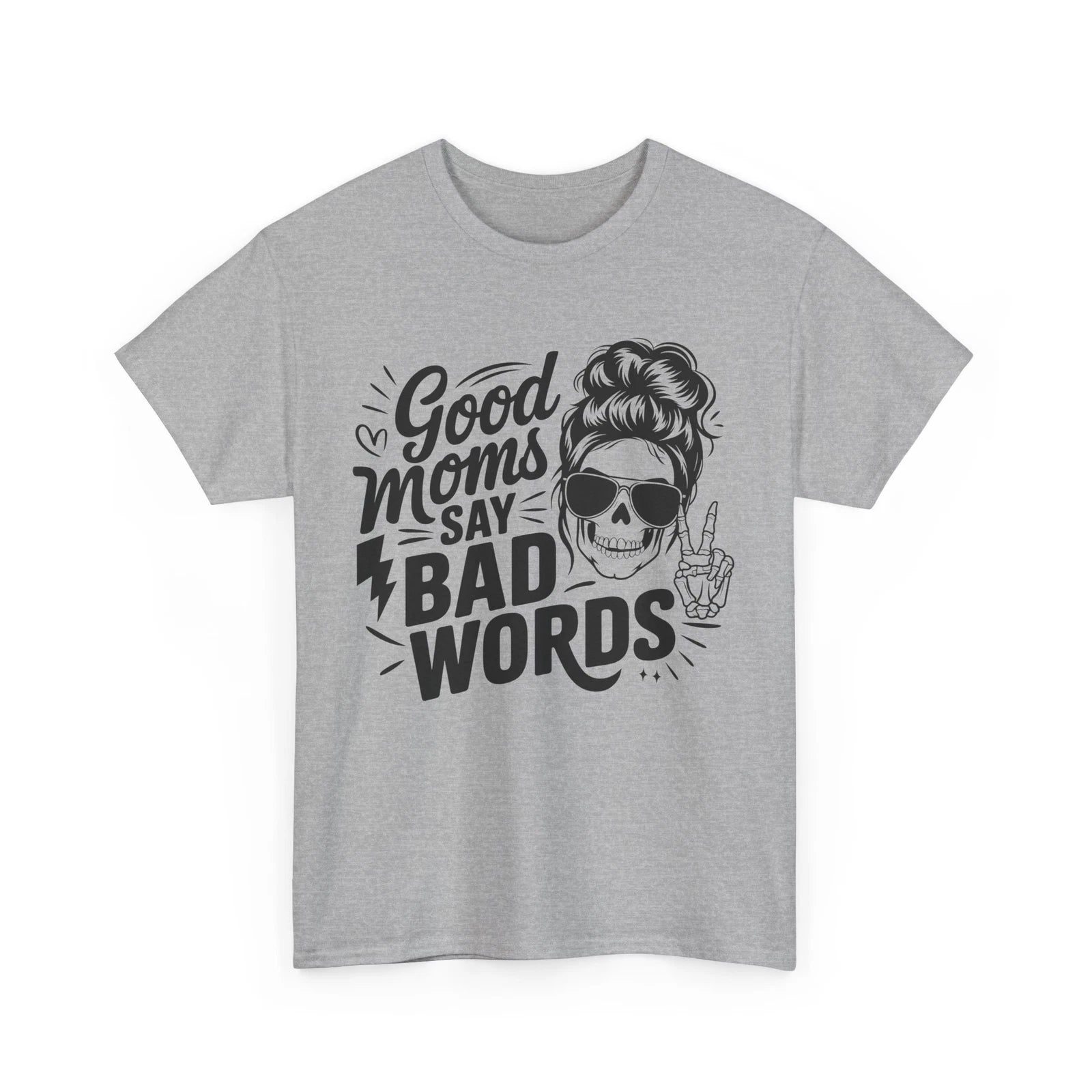 Sarcastic T-Shirt | Witty & Clever Humor Shirt | Mom say Shirt