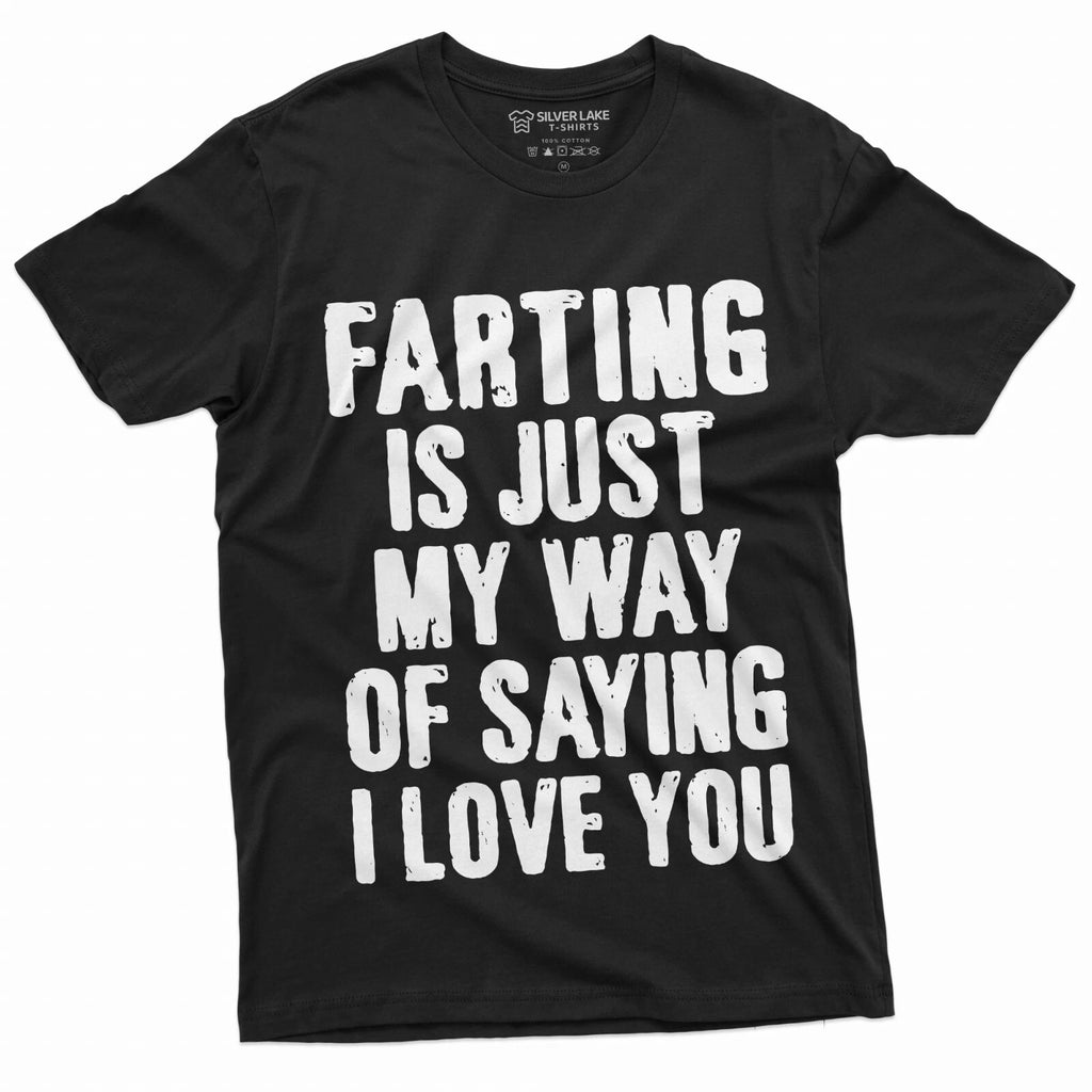Funny Farting is My way of Saying I love you T-shirt Humor Offensive Fart shirt