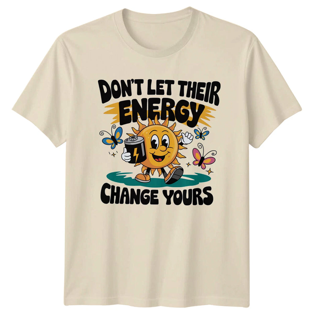 Don't Let Their Energy Change Yours Cartoon Sun Sarcastic T-Shirt