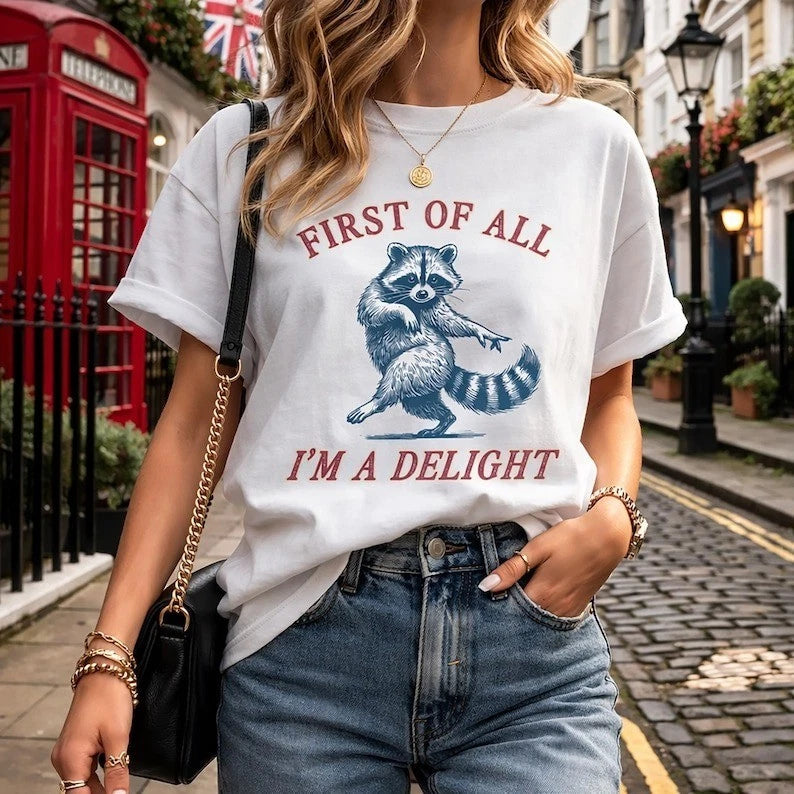 First of All, I'm a Delight Shirt Funny Raccoon Tshirt, Sarcastic Quote Gift Tee