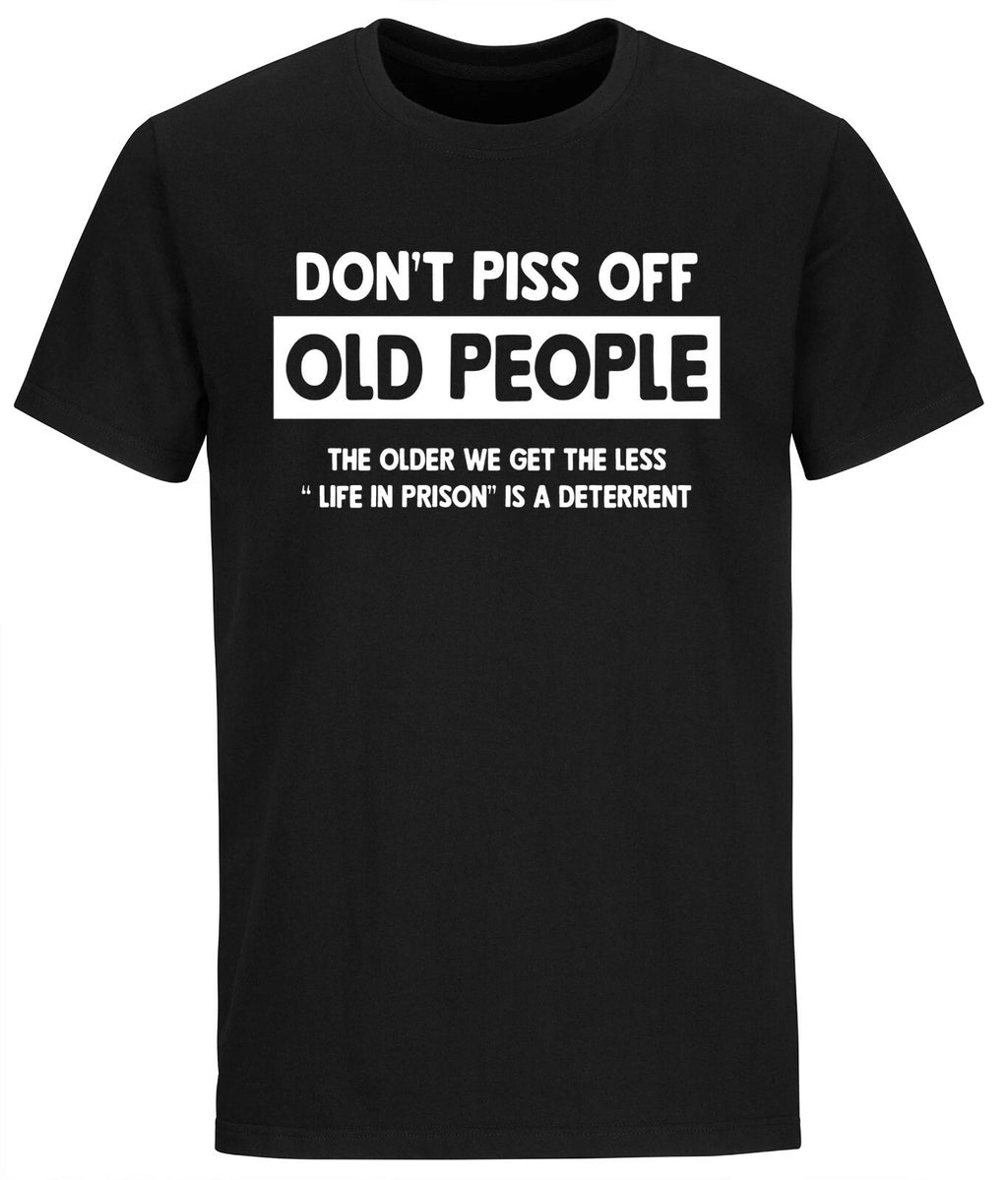 Mens Don't Piss Off Old People T shirt Gift gifts for grandpa shirts Sarcasm Tee