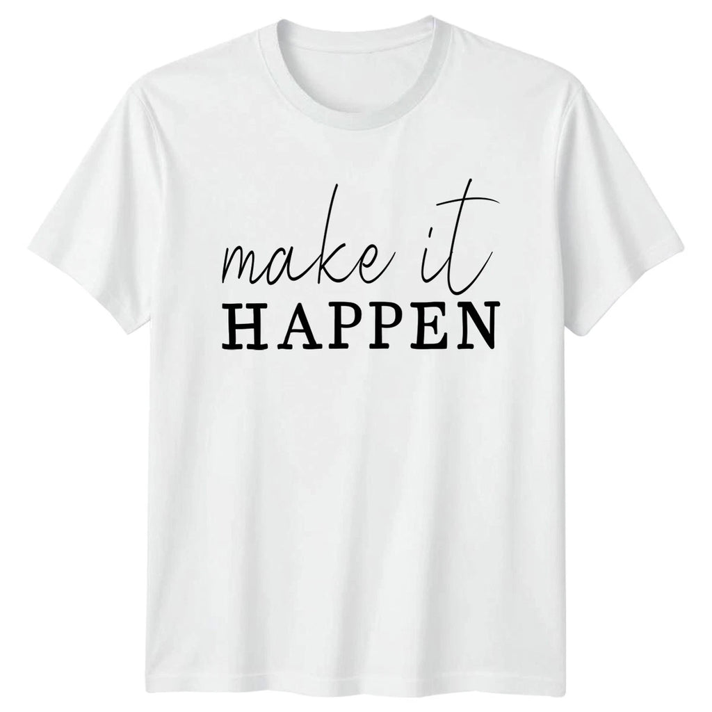 Make It Happen T-Shirt Motivational Success Gift For Him And Her