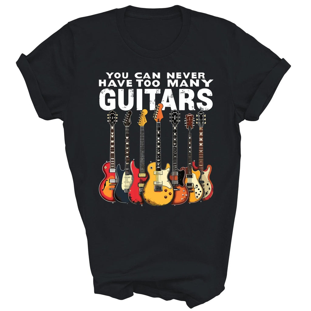 You Can Never Have Too Many Guitars Music Unisex Shirt Gift
