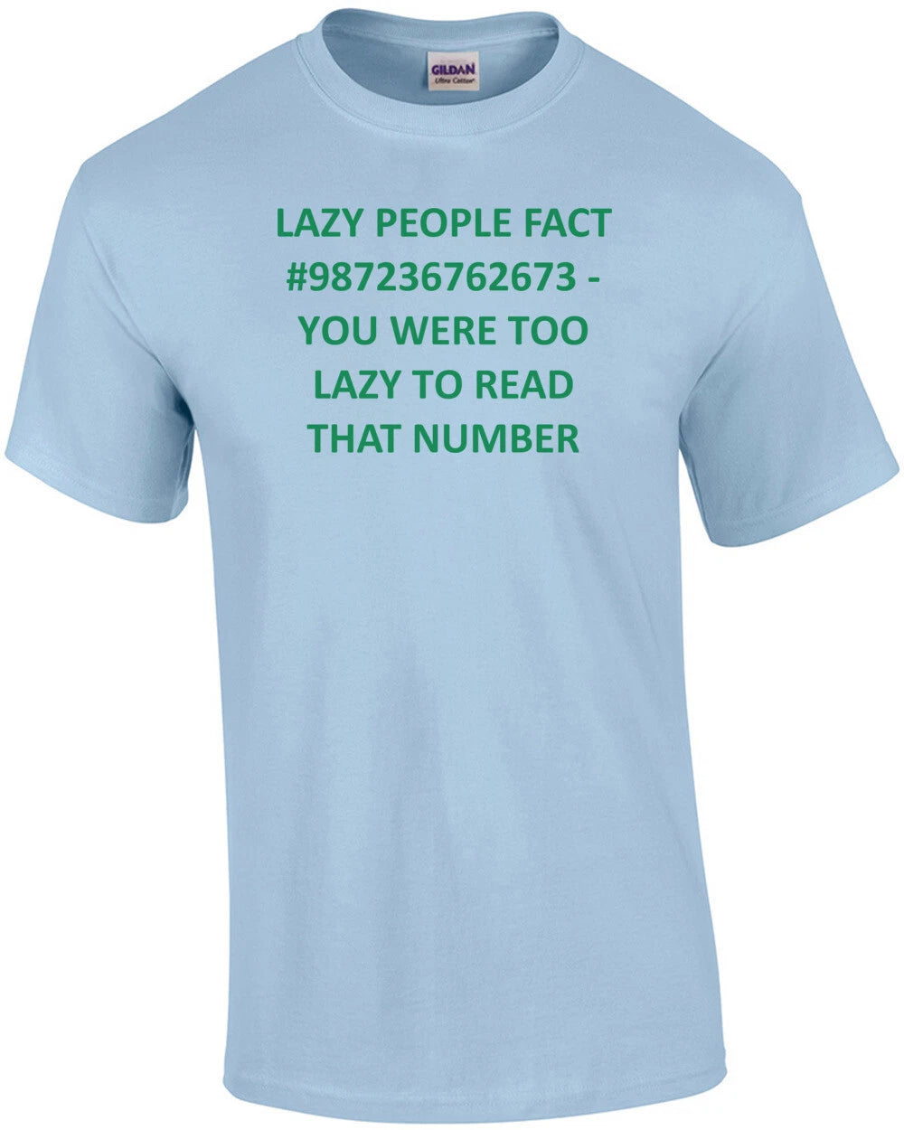 LAZY PEOPLE FACT #987236762673 - YOU WERE TOO LAZY TO READ THAT NUMBER Shirt